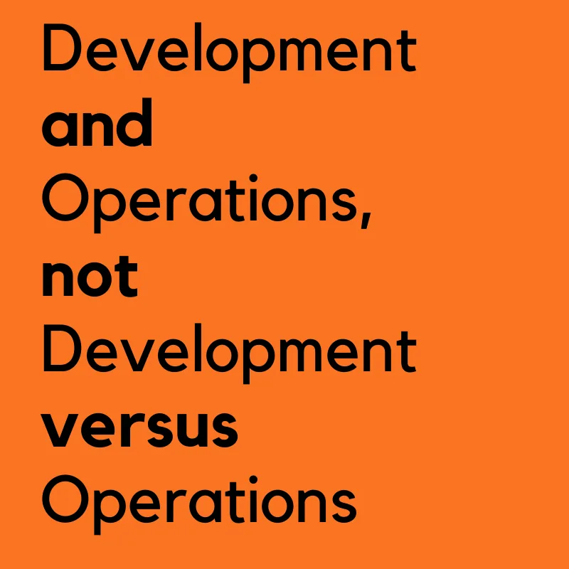 Black text on orange reading "Development and Operations, not Development versus Operations"