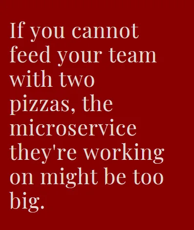 Dark red quote card reading "If you cannot feed your team with two pizzas, the microservice they're working on might be too big"