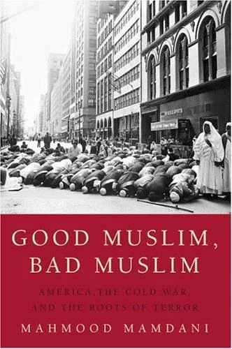 Good Muslim, Bad Muslim — Mahmood Mamdani