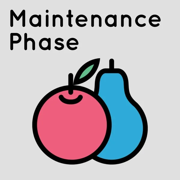 Maintenance Phase — Aubrey Gordon & Michael Hobbes